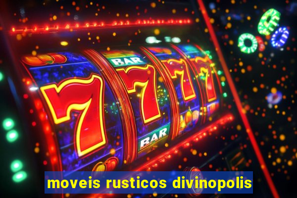 moveis rusticos divinopolis